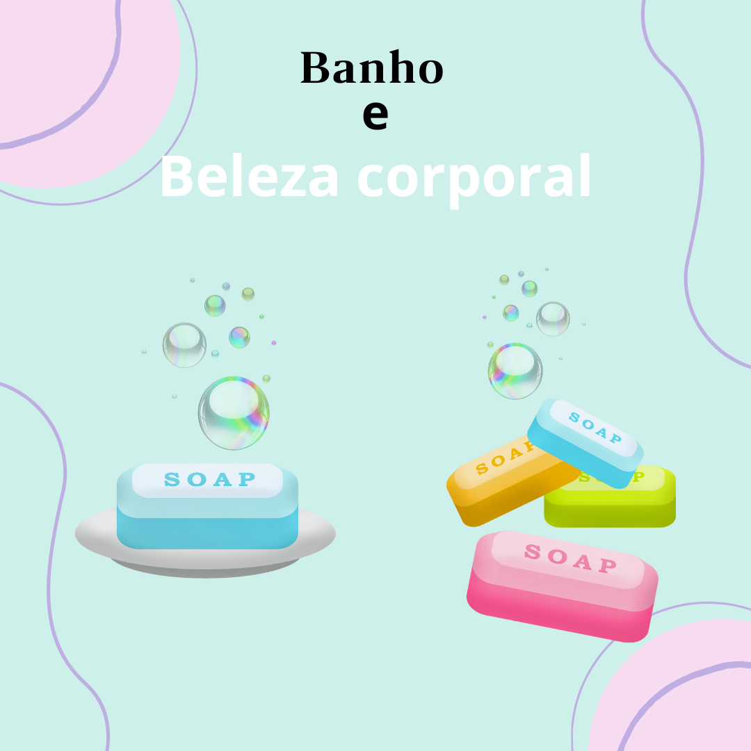 Banho e Beleza Corporal